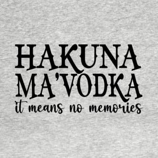 Hakuna Ma'Vodka Funny Pun T-Shirt